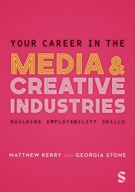 Your Career in the Media & Creative Industries: Building Employability Skills