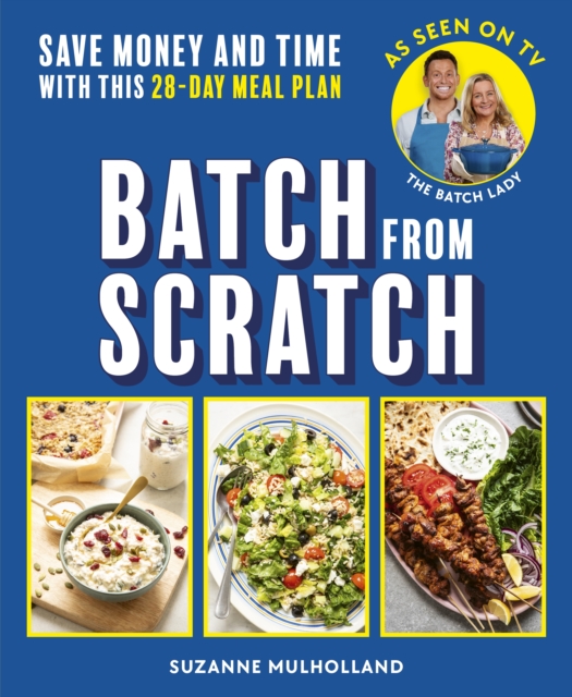 Batch From Scratch: Save money and time with this as seen on screen 28-day meal plan