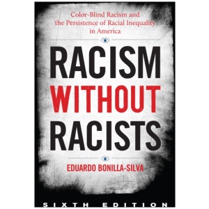 Racism without Racists: Color-Blind Racism and the Persistence of Racial Inequality in America