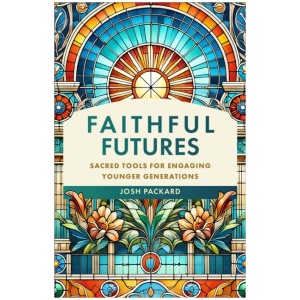 Faithful Futures: Sacred Tools for Engaging Younger Generations