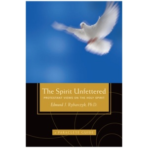 The Spirit Unfettered: Protestant Views on the Holy Spirit