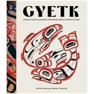Gyetk: Coastal Fusion and Ancestral Knowledge from a Ts’msyen Kitchen