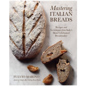 Mastering Italian Breads: Recipes and Techniques from Italy's Most Celebrated Breadmaker
