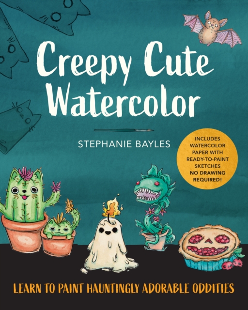 Creepy Cute Watercolor: Learn to Paint Hauntingly Adorable Oddities—Includes Watercolor Paper with Ready-to-Paint Sketches—No Drawing Required!