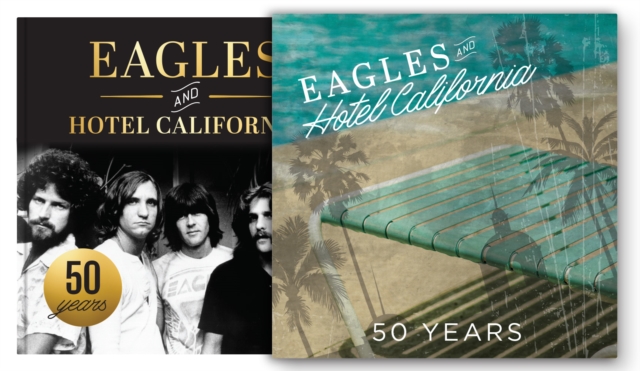 Eagles and Hotel California: 50 Years
