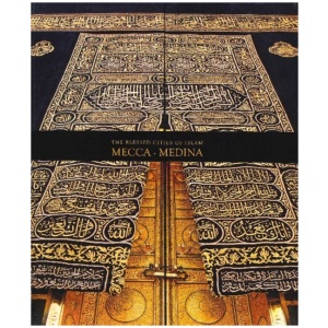 The Blessed Cities of Islam: Mecca-Medina: Mecca - Medina