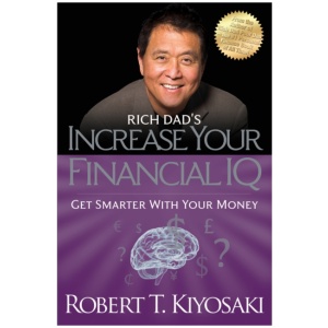 Rich Dad's Increase Your Financial IQ: Get Smarter with Your Money