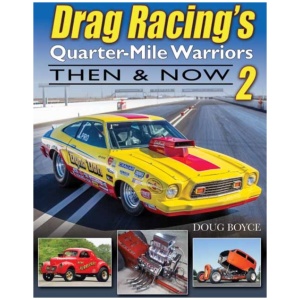 Drag Racing's Quarter-Mile Warriors II: Then & Now
