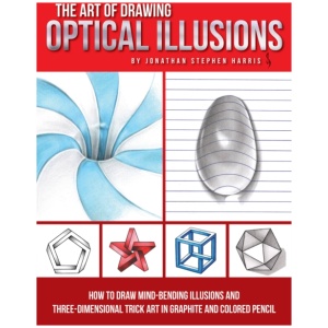 Art of Drawing Optical Illusions: How to draw mind-bending illusions and three-dimensional trick art in graphite and colored pencil