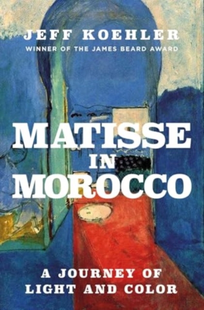 Matisse in Morocco: A Journey of Light and Color