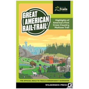 Great American Rail-Trail: Highlights of America's First Cross-Country, Multiuse Trail