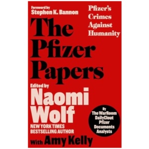 The Pfizer Papers: Pfizer's Crimes Against Humanity