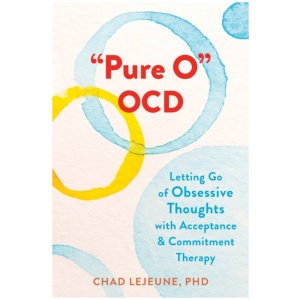 "Pure O" OCD: Letting Go of Obsessive Thoughts with Acceptance and Commitment Therapy