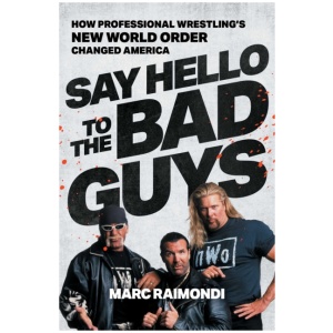 Say Hello to the Bad Guys: How Professional Wrestling's New World Order Changed America