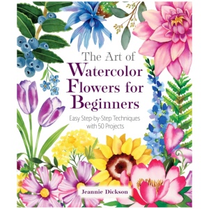 The Art of Watercolor Flowers for Beginners: Easy Step-by-Step Techniques with 50 Projects