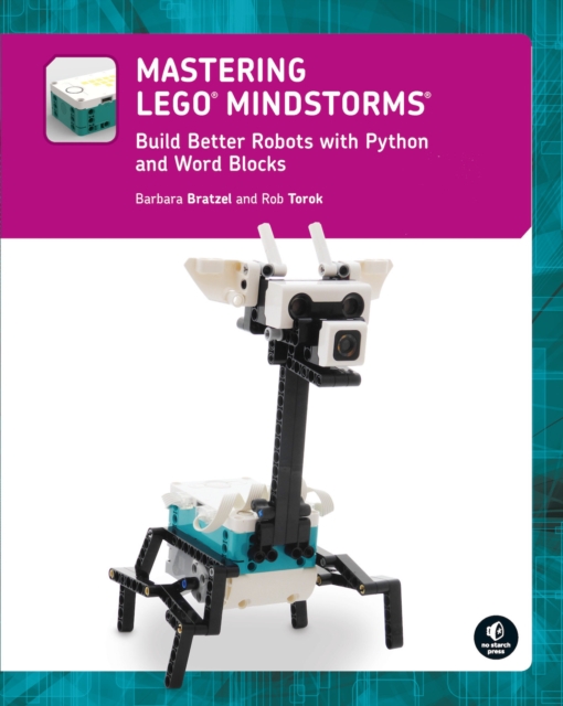 Mastering LEGO (R) MINDSTORMS: Build Better Robots with Python and Word Blocks
