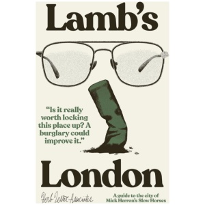 Lamb’s London: A Guide To The City Of Mick Herron’s Slow Horses