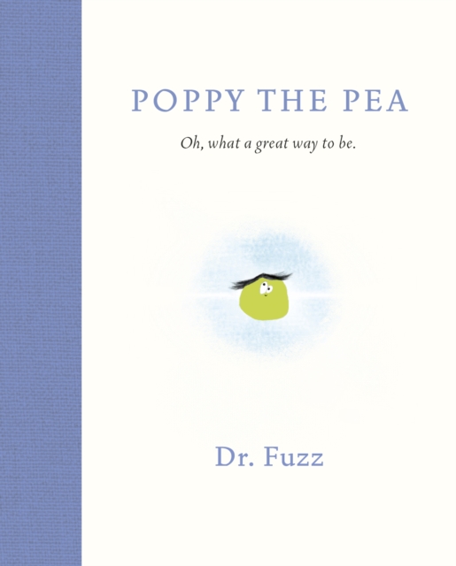 Poppy The Pea: Oh, what a great way to be