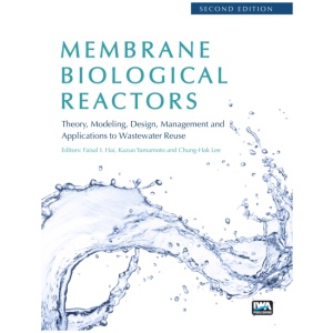 Membrane Biological Reactors: Theory, Modeling, Design, Management and Applications to Wastewater Reuse - Second Edition