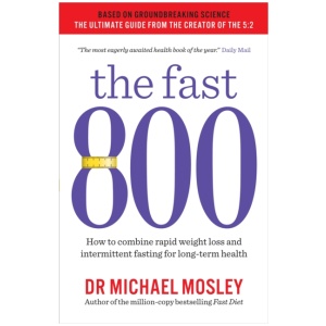 The Fast 800: How to combine rapid weight loss and intermittent fasting for long-term health