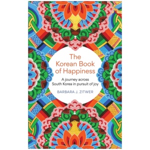 The Korean Book of Happiness: A journey across South Korea in pursuit of joy