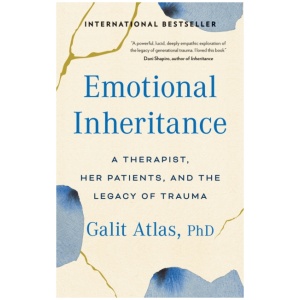 Emotional Inheritance: A Therapist, Her Patients, and the Legacy of Trauma