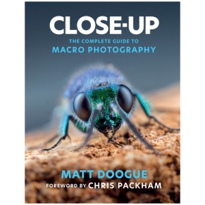 Close-Up: The Complete Guide to Macro Photography