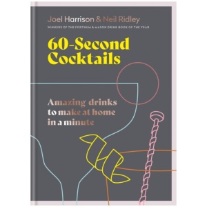 60 Second Cocktails: Amazing drinks to make at home in a minute