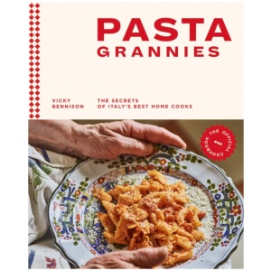 Pasta Grannies: The Official Cookbook: The Secrets of Italy's Best Home Cooks