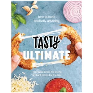 Tasty Ultimate Cookbook: How to cook basically anything, from easy meals for one to brilliant feasts for friends