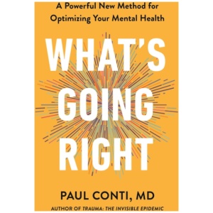 What's Going Right: A Powerful New Method for Optimising Your Mental Health