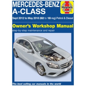 Mercedes-Benz A-Class Sept 12 - May 18 (62 to 18 reg) Petrol & Diesel Haynes Repair Manual