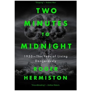 Two Minutes to Midnight: 1953 - The Year of Living Dangerously