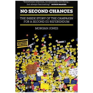 No Second Chances: The Inside Story of the Campaign for a Second EU Referendum
