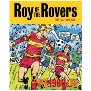 Roy of the Rovers: The Best of the 1980s Volume 2: Dream Team