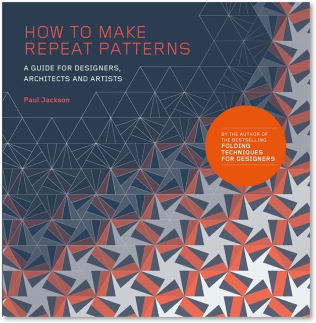 How to Make Repeat Patterns: A Guide for Designers, Architects and Artists