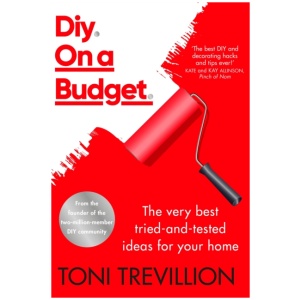 Diy. On a Budget.: From the founder of the best-loved two-million-member DIY community