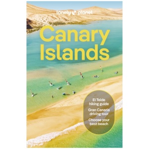 Lonely Planet Canary Islands: Plan the Trip of a Lifetime | Detailed Itineraries & Maps | Insider Tips | Covers Gran Canaria | Fuerteventura | Lanzarote and more