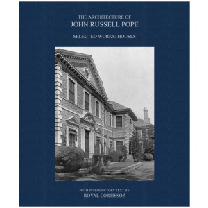 The Architecture of John Russell Pope: Selected Works: Houses