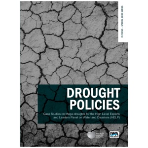 Drought Policies: Case Studies on Mega-droughts for the High Level Experts and Leaders Panel on Water and Disasters (HELP)