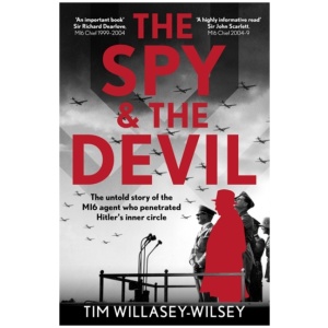 The Spy and the Devil: The untold story of the MI6 agent who penetrated Hitler’s inner circle