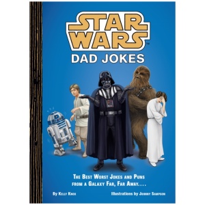 Star Wars Dad Jokes: The Best Worst Jokes and Puns from a Galaxy Far, Far Away . . . .