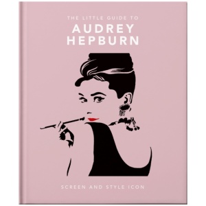 The Little Guide to Audrey Hepburn: Screen and Style Icon