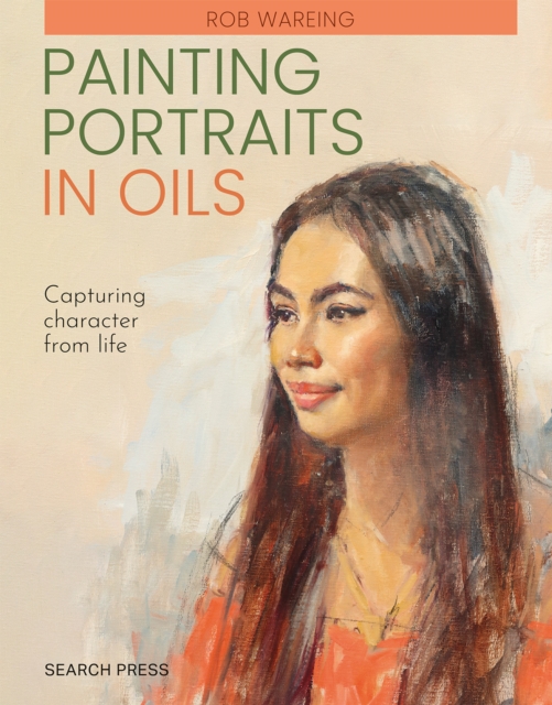 Painting Portraits in Oils (paperback edition): Capturing Character from Life