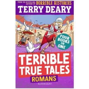 Terrible True Tales: Romans: From the author of Horrible Histories, perfect for 7+