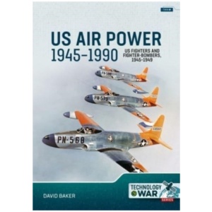 US Air Power 1945-1990 Volume 1: US Fighters and Fighter-Bombers, 1945-1949
