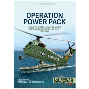Operation Power Pack Volume 2: The April Revolution and the Inter-American Peacekeeping Force, 1965-1966