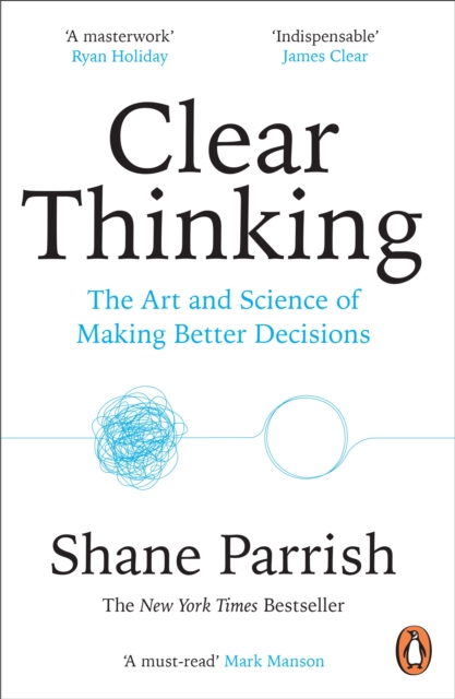 Clear Thinking: The Art and Science of Making Better Decisions