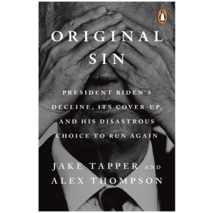 Original Sin: President Biden's decline, its cover-up, and his disastrous choice to run again