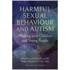 Harmful Sexual Behaviour and Autism: Working with Children and Young People
